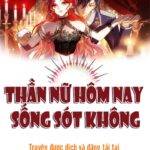 Thần Nữ Hôm Nay Sống Sót Không